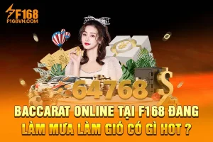 Baccarat Online Tại F168 Đang Làm Mưa Làm Gió Có Gì Hot ?