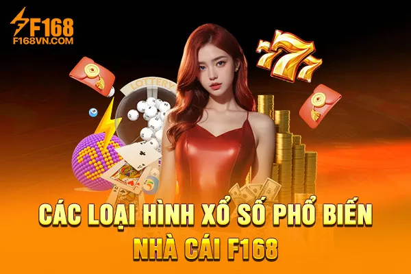 Các loại hình xổ số phổ biến nhà cái F168 Các loại hình xổ số phổ biến nhà cái F168
