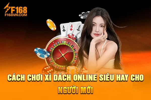 Cách chơi xì dách online siêu hay cho người mới Cách chơi xì dách online siêu hay cho người mới