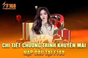 Chi Tiết Chương Trình Khuyến Mãi Nạp Đầu Tại F168