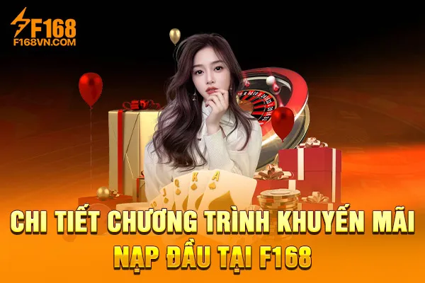 Chi Tiết Chương Trình Khuyến Mãi Nạp Đầu Tại F168