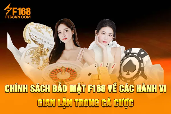 Chính sách bảo mật F168 về các hành vi gian lận trong cá cược