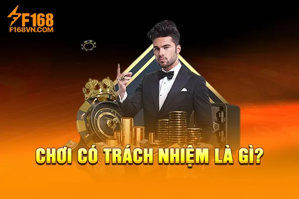 Chơi có trách nhiệm là gì? Chơi có trách nhiệm là gì?