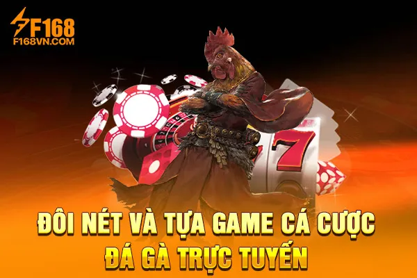 Đôi nét và tựa game cá cược đá gà trực tuyến Đôi nét và tựa game cá cược đá gà trực tuyến