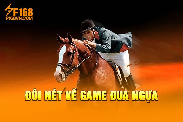 Đôi nét về game đua ngựa Đôi nét về game đua ngựa