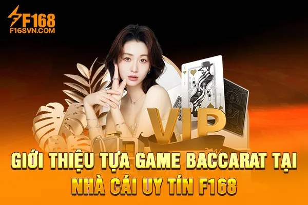 Giới thiệu tựa game Baccarat tại nhà cái uy tín F168 Giới thiệu tựa game Baccarat tại nhà cái uy tín F168