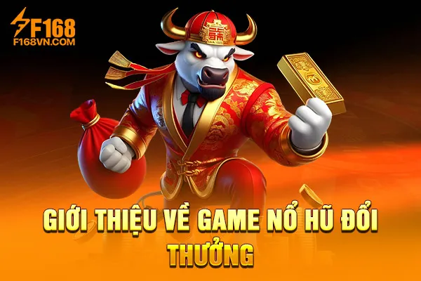 Giới thiệu về game nổ hũ đổi thưởng Giới thiệu về game nổ hũ đổi thưởng