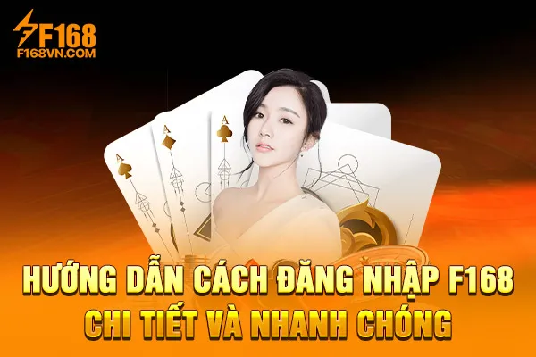 Hướng dẫn cách đăng nhập F168 chi tiết và nhanh chóng Hướng dẫn cách đăng nhập F168 chi tiết và nhanh chóng