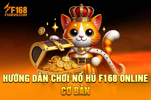 Hướng dẫn chơi nổ hũ F168 online cơ bản Hướng dẫn chơi nổ hũ F168 online cơ bản