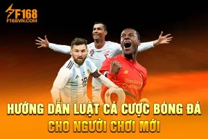 Hướng Dẫn Luật Cá Cược Bóng Đá Cho Người Chơi Mới