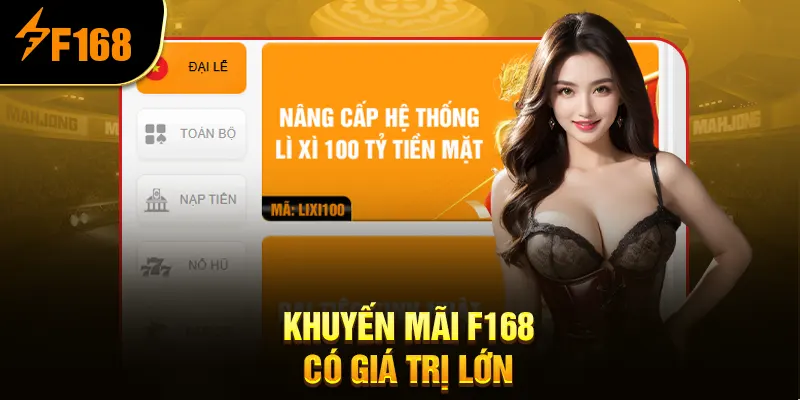 Khuyến mãi F168 có giá trị lớn Khuyến mãi F168 có giá trị lớn