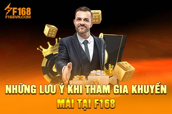 Những lưu ý khi tham gia khuyến mãi tại F168 Những lưu ý khi tham gia khuyến mãi tại F168