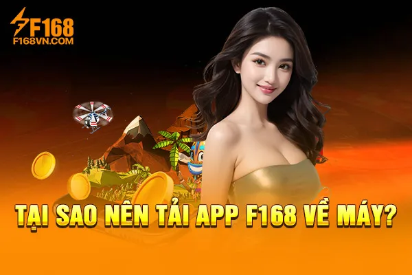 Tại sao nên tải app F168 về máy? Tại sao nên tải app F168 về máy?
