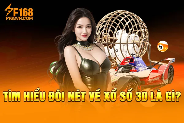Tìm hiểu đôi nét về Xổ Số 3D là gì? Tìm hiểu đôi nét về Xổ Số 3D là gì?